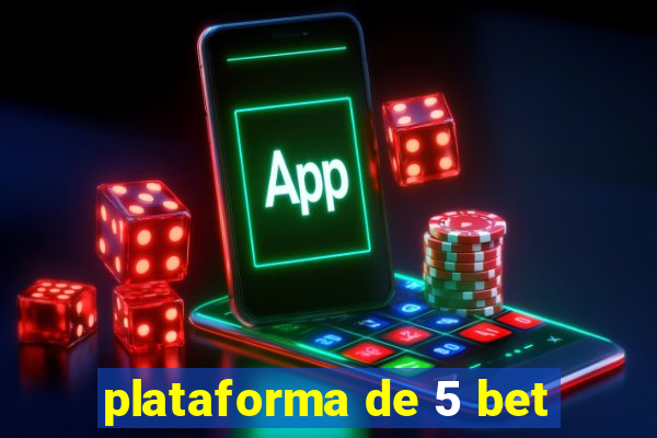 plataforma de 5 bet